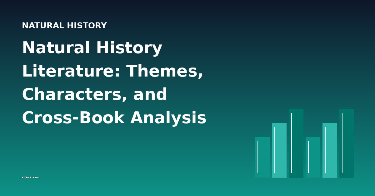 Natural History Literature: Themes, Characters, and Cross-Book Analysis