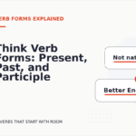 Think Verb Forms: Present, Past, and Participle