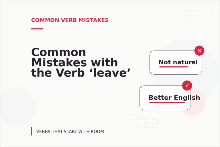 Common Mistakes with the Verb ‘leave’ Common Mistakes with the Verb ‘leave’